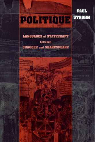 Cover for Paul Strohm · Politique: Languages of Statecraft Between Chaucer and Shakespeare - The Conway Lectures in Medieval Studies (Paperback Book) (2005)