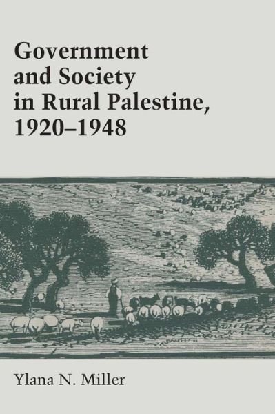 Government and Society in Rural Palestine, 1920-1948 - CMES Modern Middle East Series - Ylana Miller - Bøger - University of Texas Press - 9780292769144 - 1. juli 1985