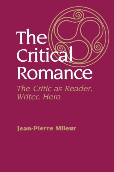 Cover for Jean-Pierre Mileur · The Critical Romance: Critic as Reader, Writer, Hero (Taschenbuch) (1990)