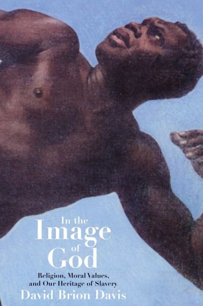 Cover for David Brion Davis · In the Image of God: Religion, Moral Values, and Our Heritage of Slavery (Hardcover Book) (2001)