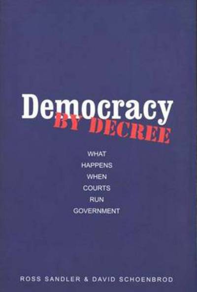 Democracy by Decree: What Happens When Courts Run Government - Ross Sandler - Books - Yale University Press - 9780300103144 - August 11, 2004