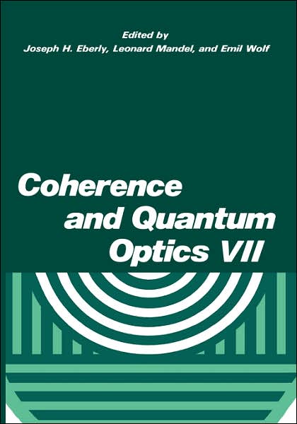 Cover for Joseph H Eberly · Coherence and Quantum Optics VII: Proceedings of the Seventh Rochester Conference on Coherence and Quantum Optics, held at the University of Rochester, June 7-10, 1995 (Hardcover Book) [1996 edition] (1996)