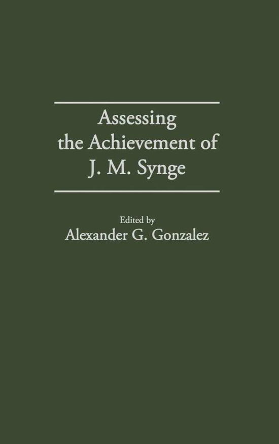 Cover for Alexander G. Gonzalez · Assessing the Achievement of J. M. Synge (Innbunden bok) (1996)