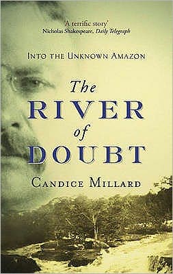 Cover for Candice Millard · The River Of Doubt: Into the Unknown Amazon (Paperback Book) (2006)