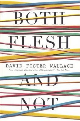 Cover for David Foster Wallace · Both Flesh and Not: Essays (Paperback Bog) (2012)