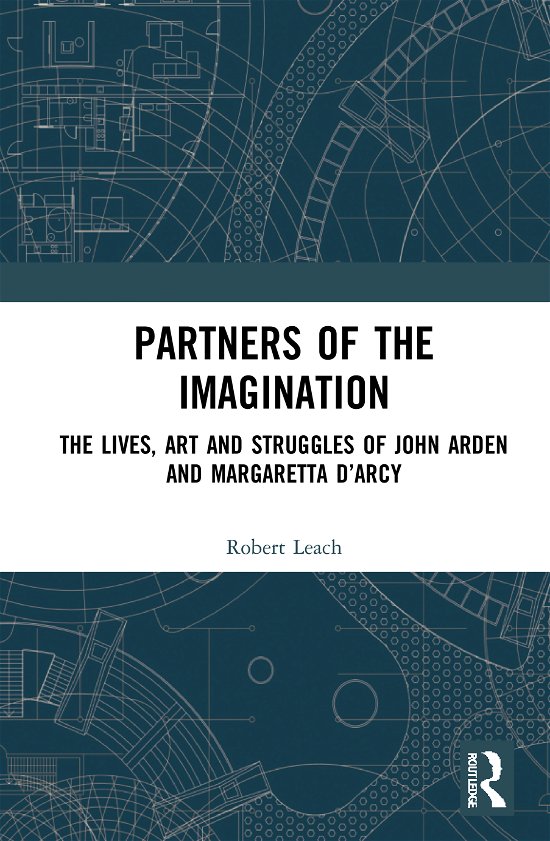 Cover for Robert Leach · Partners of the Imagination: The Lives, Art and Struggles of John Arden and Margaretta Dâ€™Arcy (Inbunden Bok) (2020)