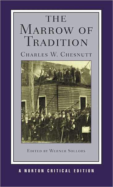 Cover for Charles W. Chesnutt · The Marrow of Tradition: A Norton Critical Edition - Norton Critical Editions (Paperback Book) [Critical edition] (2012)