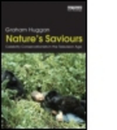 Cover for Huggan, Graham (University of Leeds, UK) · Nature's Saviours: Celebrity Conservationists in the Television Age (Pocketbok) (2013)