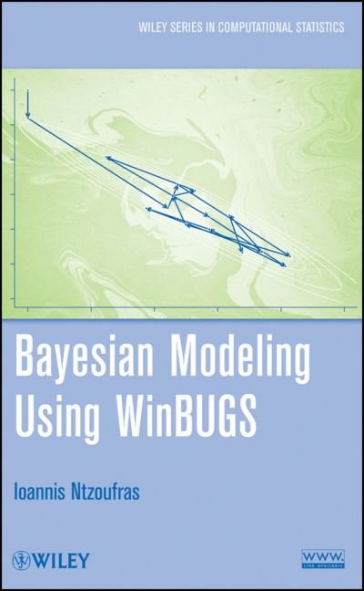 Cover for Ntzoufras, Ioannis (Athens University of Economics and Business, Greece) · Bayesian Modeling Using WinBUGS - Wiley Series in Computational Statistics (Hardcover Book) (2009)