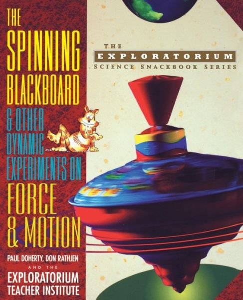 Cover for Paul Doherty · The Spinning Blackboard and Other Dynamic Experiments on Force and Motion - The Exploratorium Science Snackbook Series (Taschenbuch) (1996)