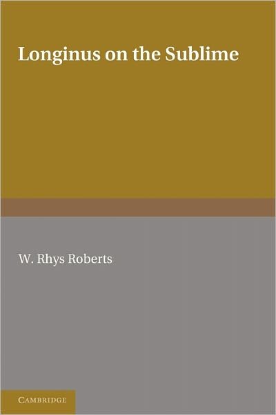 Longinus on the Sublime: The Greek Text Edited after the Paris Manuscript - W Rhys Roberts - Livros - Cambridge University Press - 9780521720144 - 30 de junho de 2011