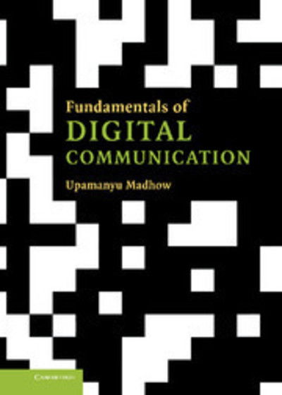 Cover for Madhow, Upamanyu (University of California, Santa Barbara) · Fundamentals of Digital Communication (Hardcover Book) (2008)