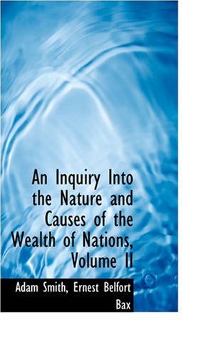 Cover for Adam Smith · An Inquiry into the Nature and Causes of the Wealth of Nations, Volume II (Hardcover Book) [Reprint edition] (2008)