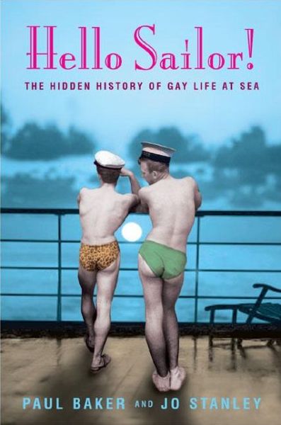 Cover for Paul Baker · Hello Sailor!: The hidden history of gay life at sea (Paperback Book) (2003)