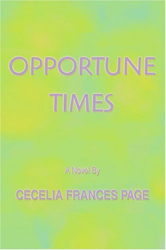 Opportune Times - Cecelia Page - Livros - iUniverse, Inc. - 9780595428144 - 26 de fevereiro de 2007
