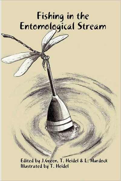 Fishing in the Entomological Stream - J Green - Books - Larry L. Murdock - 9780615151144 - November 25, 2007