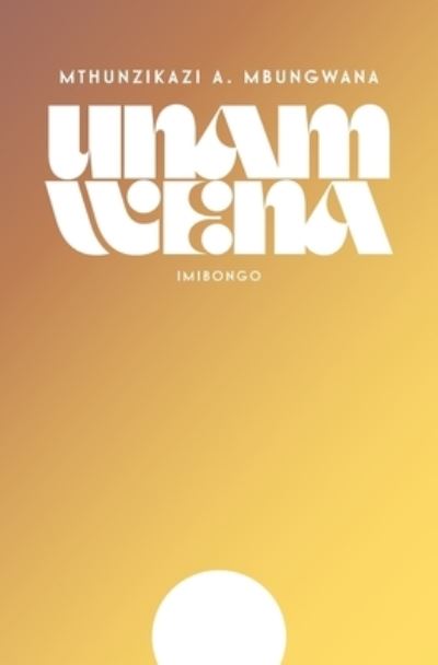 Cover for Mthunzikazi A Mbungwana · Unam Wena (Taschenbuch) (2021)