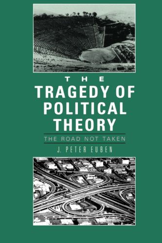Cover for J. Peter Euben · The Tragedy of Political Theory: The Road Not Taken (Paperback Book) (1990)