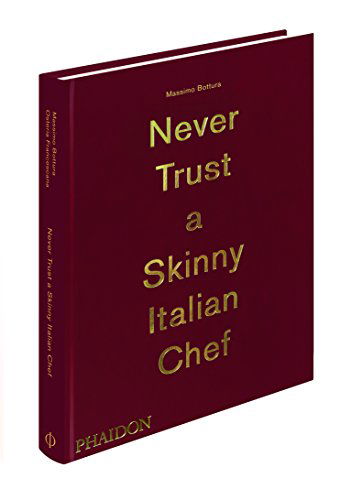 Cover for Massimo Bottura · Never Trust A Skinny Italian Chef (Hardcover bog) (2014)