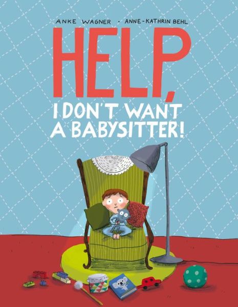 Cover for Anke Wagner · Help, I Don't Want a Babysitter (Hardcover Book) (2015)