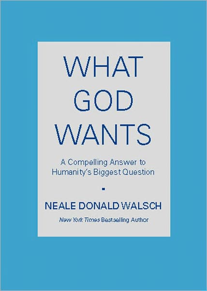 What God Wants: a Compelling Answer to Humanity's Biggest Question - Neale Donald Walsch - Livros - Atria Books - 9780743267144 - 9 de janeiro de 2006