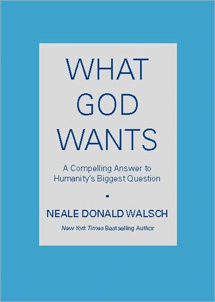 Cover for Neale Donald Walsch · What God Wants: a Compelling Answer to Humanity's Biggest Question (Paperback Bog) [Reprint edition] (2006)