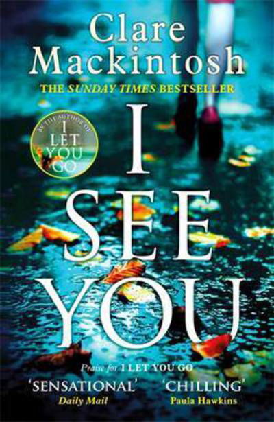 I See You: The addictive Number One Sunday Times Bestseller - Clare Mackintosh - Kirjat - Little, Brown Book Group - 9780751554144 - torstai 20. huhtikuuta 2017