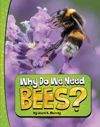 Cover for Laura K. Murray · Why Do We Need Bees? (Buch) (2023)