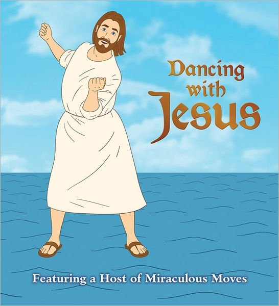 Cover for Sam Stall · Dancing with Jesus: Featuring a Host of Miraculous Moves (Board book) (2012)