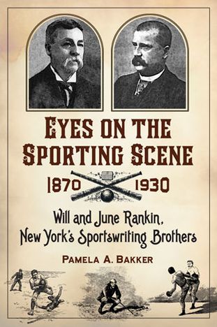 Cover for Pamela A. Bakker · Eyes on the Sporting Scene, 1870-1930: Will and June Rankin, New York's Sportswriting Brothers (Paperback Book) (2013)