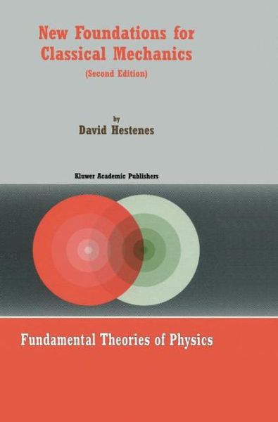 Cover for D. Hestenes · New Foundations for Classical Mechanics - Fundamental Theories of Physics (Pocketbok) [2nd ed. 1999 edition] (1999)