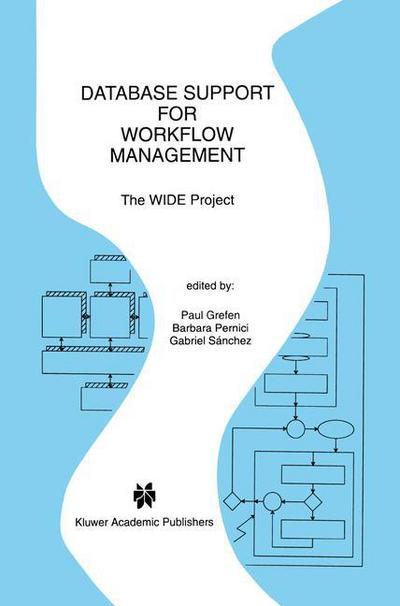 Database Support for Workflow Management: The WIDE Project - The Springer International Series in Engineering and Computer Science - Paul Grefen - Livros - Springer - 9780792384144 - 31 de março de 1999