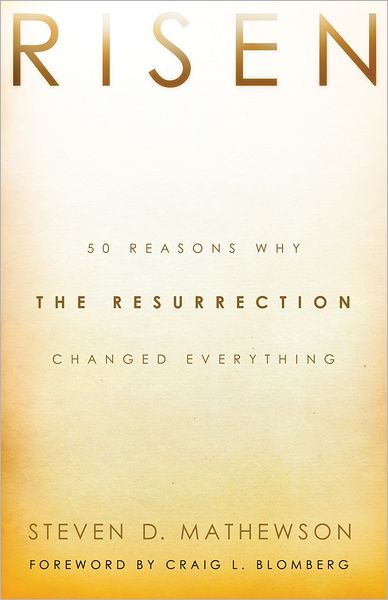 Cover for Steven D. Mathewson · Risen – 50 Reasons Why the Resurrection Changed Everything (Paperback Book) (2013)