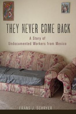 Cover for Frans J. Schryer · They Never Come Back: A Story of Undocumented Workers from Mexico (Hardcover Book) (2014)