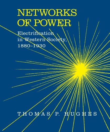 Cover for Thomas Parker Hughes · Networks of Power: Electrification in Western Society, 1880-1930 (Paperback Book) [Reprint edition] (1993)