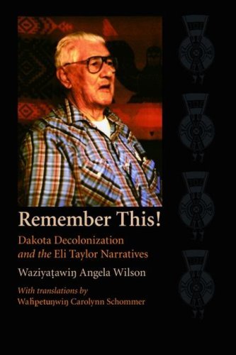 Cover for Waziyatawin Angela Wilson · Remember This!: Dakota Decolonization and the Eli Taylor Narratives - Contemporary Indigenous Issues (Hardcover Book) (2005)