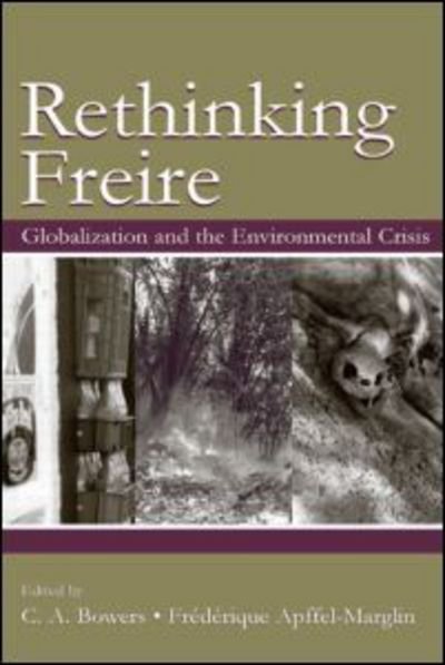 Cover for C a Bowers · Rethinking Freire: Globalization and the Environmental Crisis - Sociocultural, Political, and Historical Studies in Education (Hardcover bog) (2004)