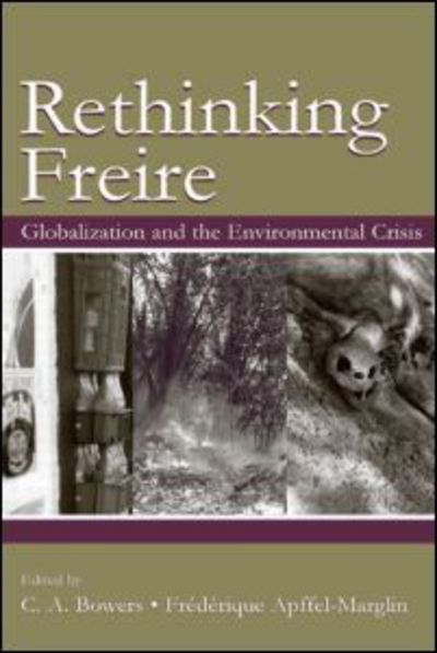 Cover for C a Bowers · Rethinking Freire: Globalization and the Environmental Crisis - Sociocultural, Political, and Historical Studies in Education (Inbunden Bok) (2004)