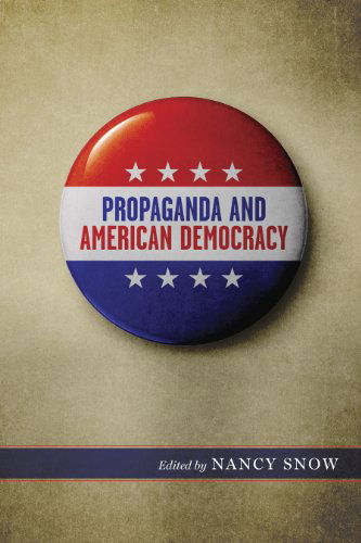 Cover for Nancy Snow · Propaganda and American Democracy - Media and Public Affairs (Paperback Book) (2014)