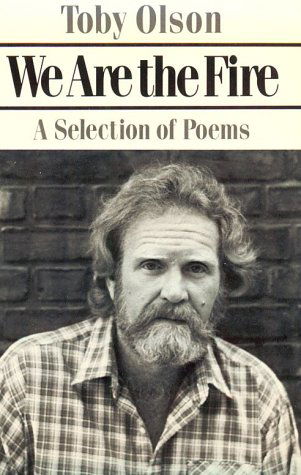 Cover for Toby Olson · We Are the Fire: Poetry (Paperback Book) [First edition] (1984)