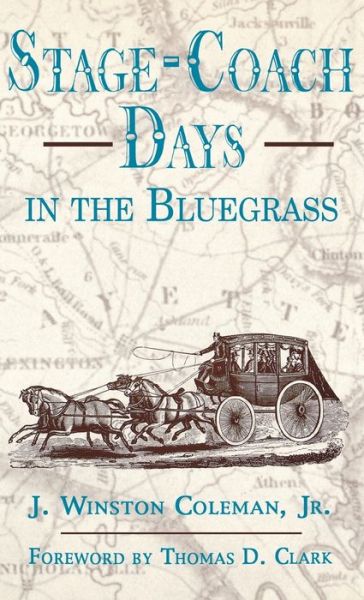 Cover for Coleman, J. Winston, Jr. · Stage-Coach Days In The Bluegrass (Hardcover Book) (1995)