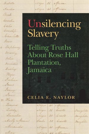 Cover for Celia E. Naylor · Unsilencing Slavery: Telling Truths About Rose Hall Plantation, Jamaica - Gender and Slavery Series (Hardcover Book) (2022)