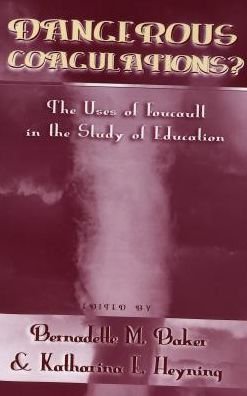 Cover for Dangerous Coagulations?: The Uses of Foucault in the Study of Education - Eruptions: New Feminism Across the Disciplines (Paperback Bog) (2004)