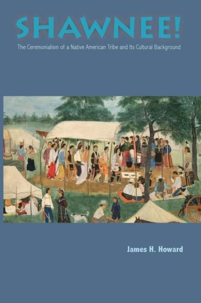 Cover for James H. Howard · Shawnee!: The Ceremonialism of a Native Indian Tribe and Its Cultural Background (Paperback Book) (1981)