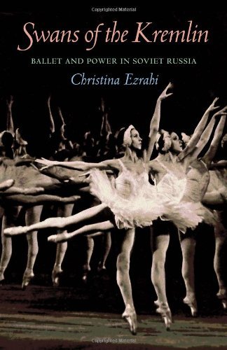 Cover for Christina Ezrahi · Swans of the Kremlin: Ballet and Power in Soviet Russia (Pitt Russian East European) (Paperback Book) (2012)