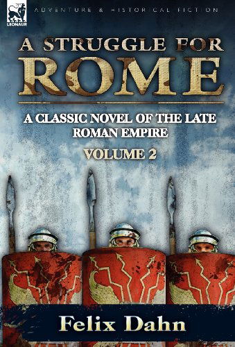 Cover for Felix Dahn · A Struggle for Rome: A Classic Novel of the Late Roman Empire-Volume 2 (Hardcover Book) (2010)