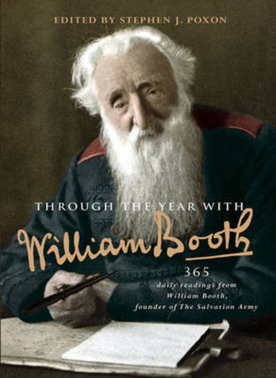 Cover for Stephen Poxon · Through the Year with William Booth: 365 daily readings from William Booth, founder of The Salvation Army (Hardcover Book) [New edition] (2015)