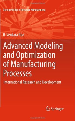 Cover for R. Venkata Rao · Advanced Modeling and Optimization of Manufacturing Processes: International Research and Development - Springer Series in Advanced Manufacturing (Hardcover Book) (2010)