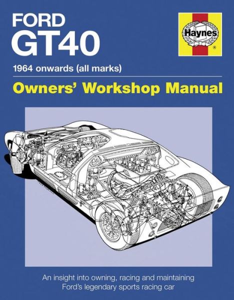 Cover for Gordon Bruce · Ford GT40 Owners' Workshop Manual: An insight into owning, racing and maintaining Ford's legendary sports racing car (Hardcover Book) (2014)