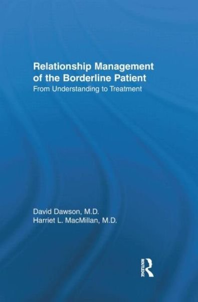 Relationship Management Of The Borderline Patient: From Understanding To Treatment - David Dawson - Livres - Taylor & Francis Ltd - 9780876307144 - 1 juillet 1993